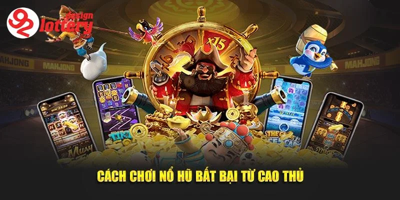 Cách chơi nổ hũ hiệu quả và dễ thắng